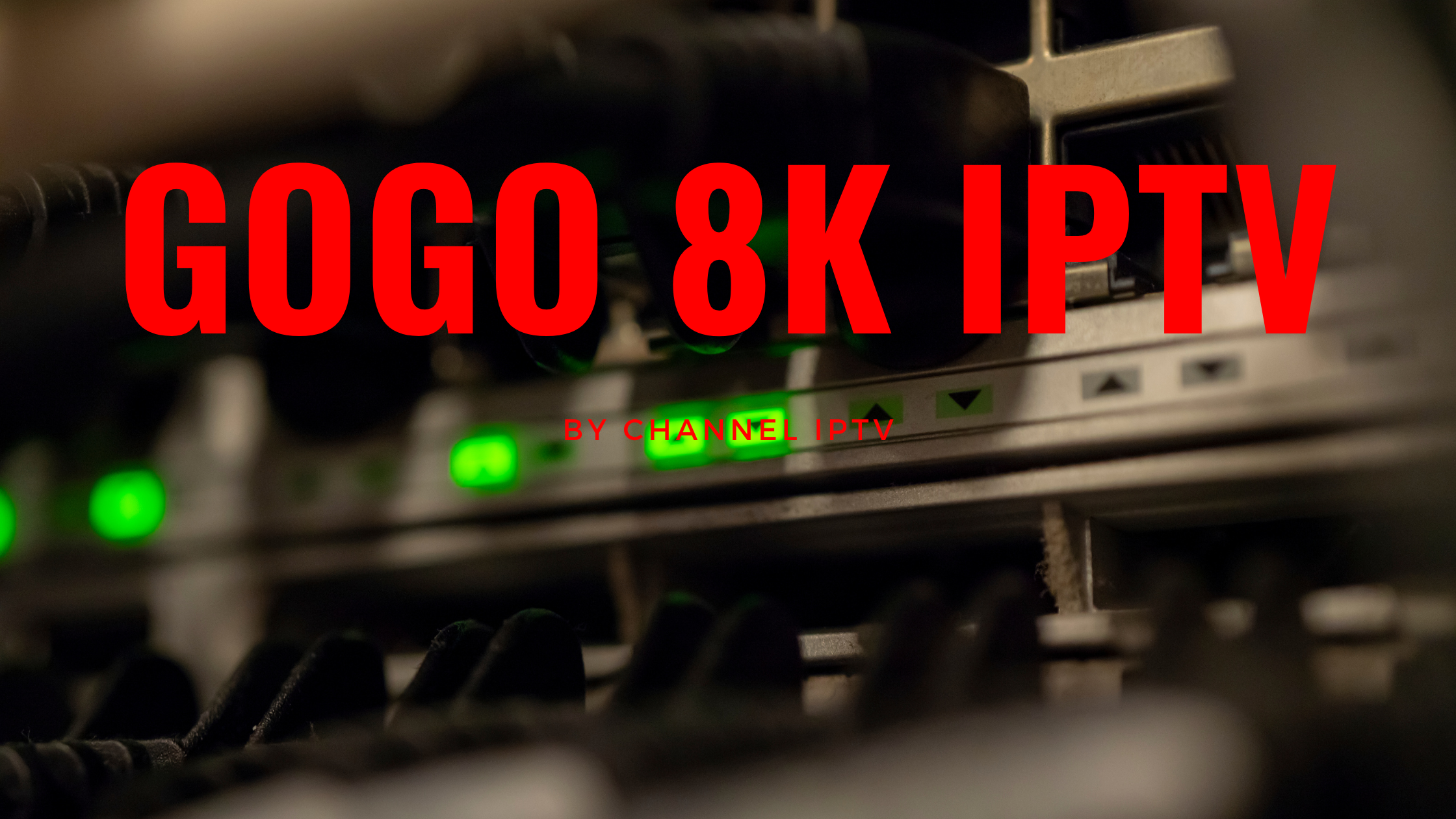 GoGo 8K IPTV